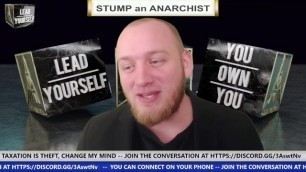 Stump an Anarchist - Taxation is Theft!!