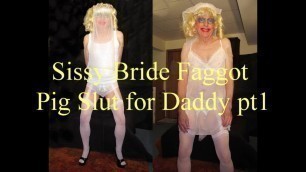Sissy Bride Faggot for Daddy pt1 Intro