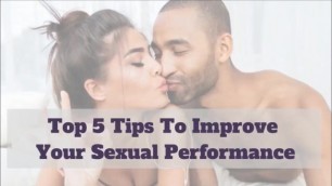 Top 5 Tips To Improve Your Sexual Performance