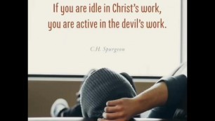 Dont be idle. Focus on Jesus