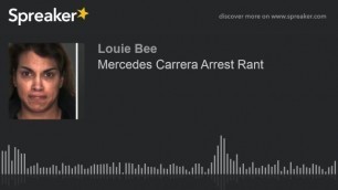 Explicit Mercedes Carrera Arrest Rant