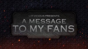 Liz Vicious a Message to My Fans