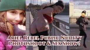 Ariel Rebel Public Nudity Photoshoot & Sex Show!
