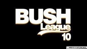 Bush League #10