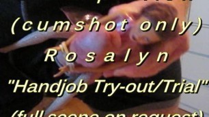 B.B.B. preview: ROSALYN "HJ Trial / Tryout"(cumshot only) NoSloMo AVI highd